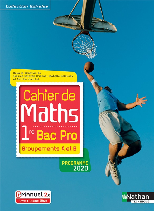 Cahier de Maths - 1re Bac Pro - Groupements A et B - Coll. Spirales - Ed. 2020
