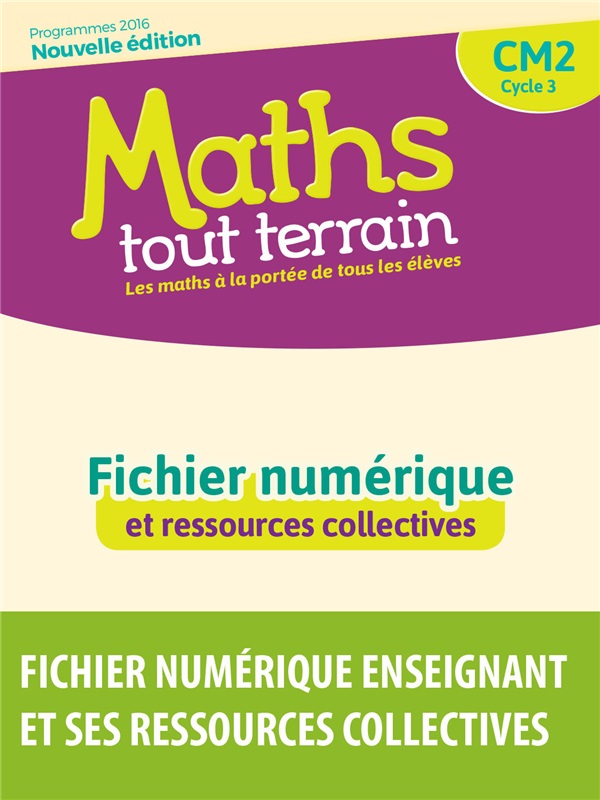 Maths tout terrain CM2 - Fichier numérique enseignant  et ses ressources collectives