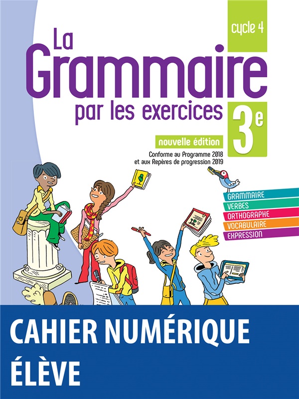 La grammaire par les exercices 3e - 2019 - Cahier numérique