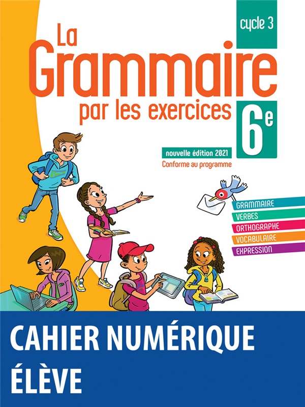 La grammaire par les exercices 6e - 2021 - Cahier numérique